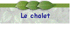 Le chalet